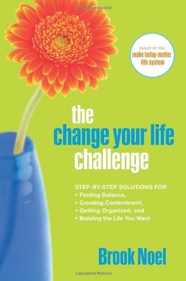The Change Your Life Challenge: Step-by-Step Solutions for Finding Balance, ...