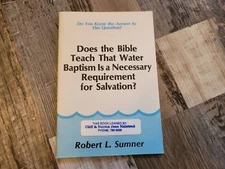 Does The Bible Teach Water Baptism Is Necessary Req Salvation BY ROBERT L SUMNER