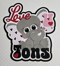 Love You Tons Valentines Title. Scrapbook, Card making Paper Piecing