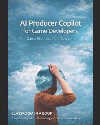 AI Producer Copilot for Game Developers: The practical guide to AI-assisted game