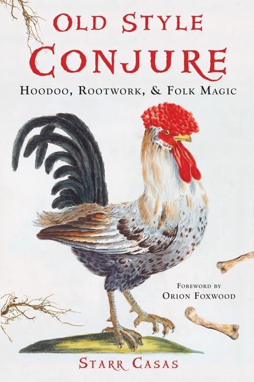Old Style Conjure: Hoodoo, Rootwork, & Folk Magic-Starr Casas