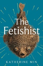 Katherine Min The Fetishist (Hardback)