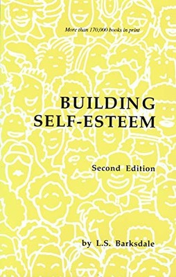 BUILDING SELF-ESTEEM By L. S. Barksdale *Excellent Condition*