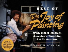 Best of the Joy of Painting: Bob Ross's Step-by-Step Instructional Guide to ...