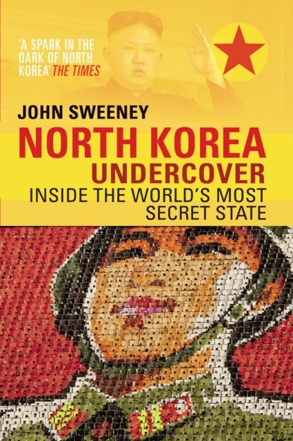 North Korea Undercover by John Sweeney (Paperback Book)