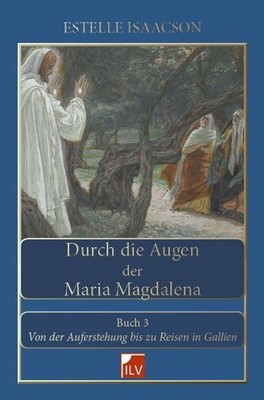 Estelle Isaacson Durch die Augen der Maria Magdalena.Buch.3