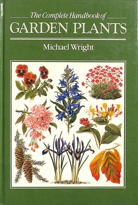 Complete Handbook of Garden Plants by Wright Michael