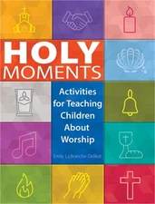 Holy Moments: Activities for Teaching Children about Worship (Paperback or Softb