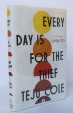 Product Image: Teju Cole / EVERY DAY IS FOR THE THIEF Signed 1st Edition 2014