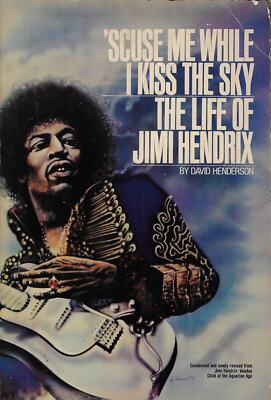 Henderson, Davi..'SCUSE ME WHILE I KISS THE SKY : THE LIFE OF JIMI HENDRIX