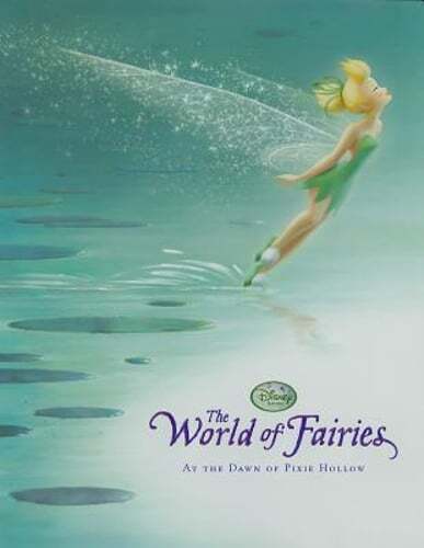 Disney Fairies the World of Fairies: At the Dawn of Pixie Hollow by Disney Books