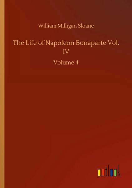 William Milligan Sloane | The Life Of Napoleon Bonaparte Vol. Iv | Taschenbuch-image