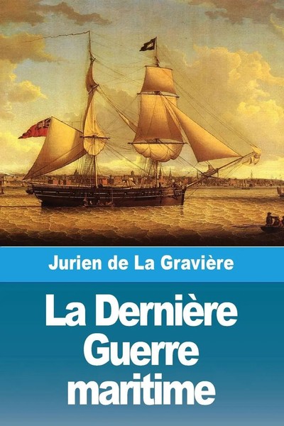 La DernièRe Guerre Maritime Jurien De La GravièRe Taschenbuch FranzöSisch 2024-image