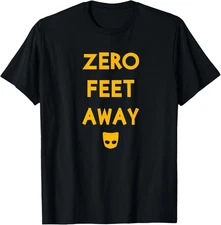 Zero 0 Feet Away Funny Gay Cruising T-Shirt