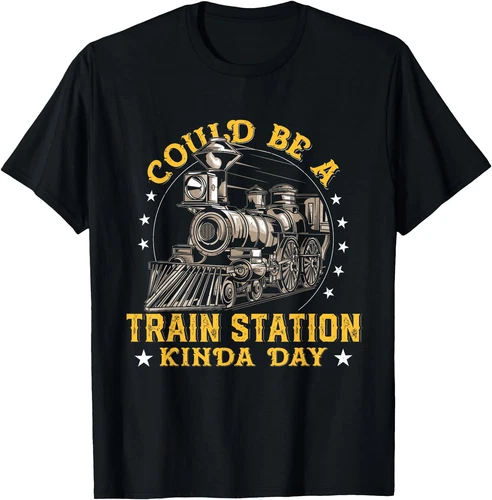 Could Be A Train Station Kinda Day T-Shirt