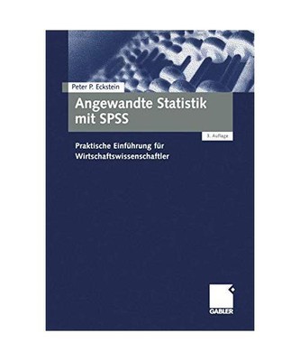 Angewandte Statistik mit SPSS.: Praktische Einführung für Wirtschaftswissensch