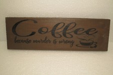 Coffee murder Sign Wood rustic farmhouse decor USA made 17 x 5 1/2