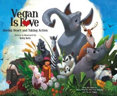Vegan Is Love: Having Heart and Taking Action - Hardcover By Roth, Ruby - GOOD