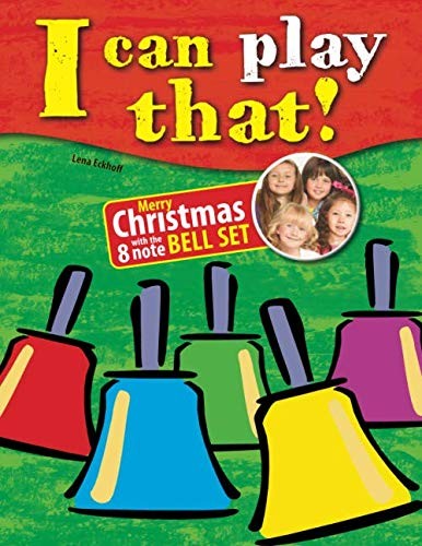 I can play that!: Merry Christmas with the 8 note Bell Set (I can play that! Ha