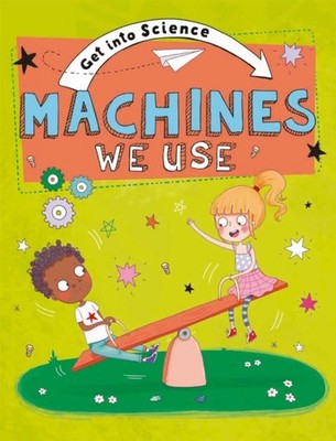 Get Into Science Machines We Use by Jane Lacey HARDBACK 9781445170305
