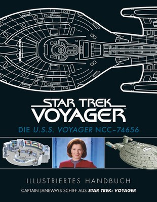 Illustriertes Handbuch: Die U.S.S. Voyager NCC-74656 / Captain Janeways...
