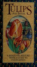 Tulips: A Romantic History With a Guide to Cultivation Bonar, Ann