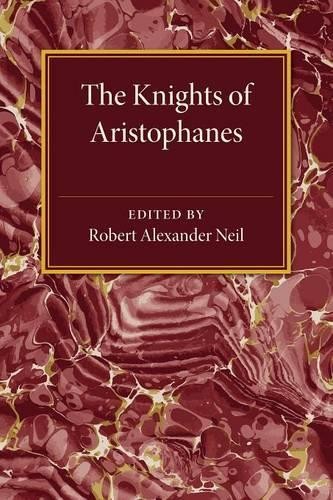 The Knights of Aristophanes by Robert Alexander Neil - 9781107461024
