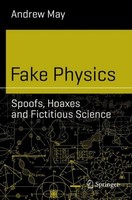 Fake Physics: Spoofs, Hoaxes And Fictitious Science Andrew May