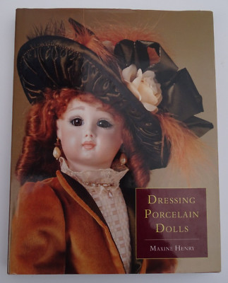 Dressing Porcelain Dolls, Maxine Henry-  Used; Very Good Condition  Hardback