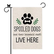 Dog Garden Flag Spoiled Dogs Vertical Burlap Double Sided Size-12.5'' x 18''