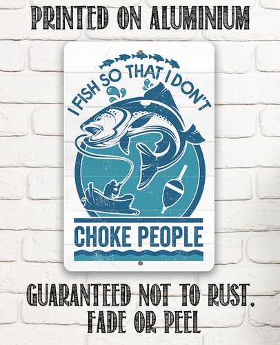 Blechschild - I Fish So That I Don't Choke People - robustes Blechschild - Use Indo - Bild 8 von 9