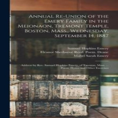 Annual Re-union of the Emery Family in the Meionaon Tremont Templ