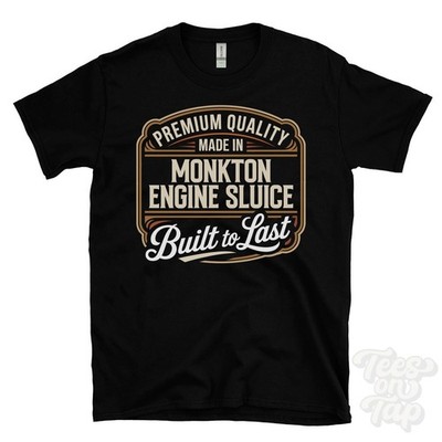 MADE IN MONKTON ENGINE SLUICE PREMIUM QUALITY BUILT TO LAST T-SHIRT ash england