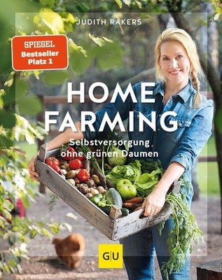 Homefarming Selbstversorgung ohne grünen Daumen   Anbau, Pflege und Ernte für...