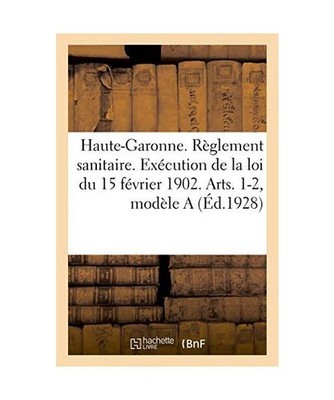 Département de la Haute-Garonne. Règlement Sanitaire. Exécution de la Loi Du 
