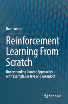 Reinforcement Learning from Scratch : Understanding Cur - Trade Paperback NEW Uw