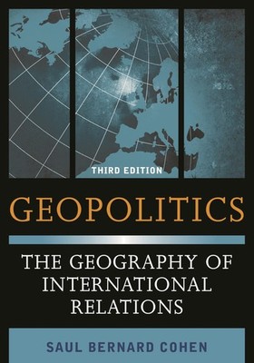 Geopolitics: The Geography of International Relations, Third E...