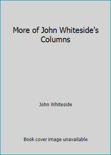 More of John Whiteside's Columns by John Whiteside