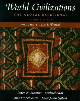 World Civilizations: The Global Experience, Vol. 2 - 1450 To Present, Third ...