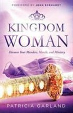 Kingdom Woman: Discover Your Mandate, Mant... 9781733873024 by Garland, Patricia