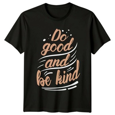 Do Good And Be Kind T-Shirt Freundlichkeit Inspirierend Geburtstag Geschenk für Sie und Ihn