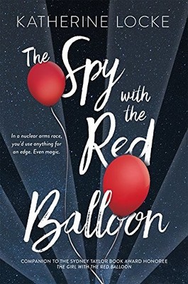 The Spy with the Red Balloon: 2 (Th..., Katherine Locke