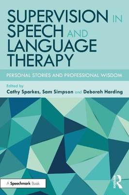 Supervision in Speech and Language Therapy by Cathy Sparkes, ... - 9781032293424