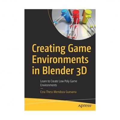 Creating Game Environments in Blender 3D: Learn to Create Low Poly Game Envir...