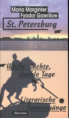 St. Petersburg - Weisse Nächte, dunkle Tage: Literarische Spaziergänge: Weiße Nä