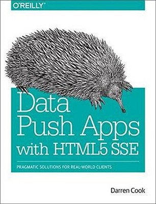 Data Push Apps with HTML5 SSE: Pragmatic Solutions for Real-Worl