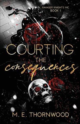 M E Thornwood M.E. Thornwood Courting the Consequences (Paperback)