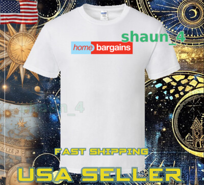 NEW SHIRT HOME BARGAINS SHOPPING LOGO UNISEX T-SHIRT FUNNY SIZE S TO 5XL