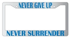 Never Give Up Never Surrender Chrome Plastic License Plate Frame Galaxy Quest