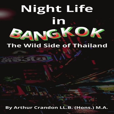 Night Life in Bangkok The Wild Side of Thailand Arthur Crandon Pa